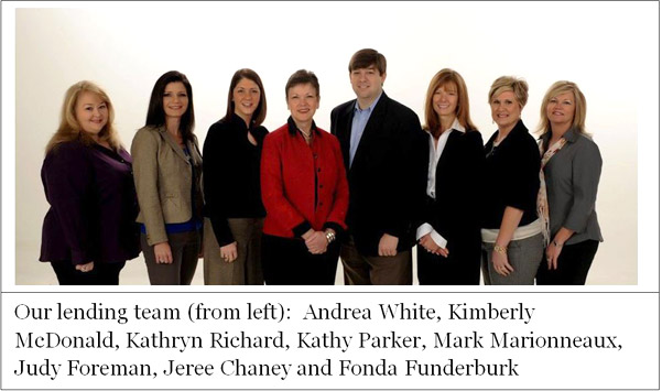 Our lending team (from left): Andrea White, Kimberly McDonald, Kathryn Richard, Kathy Parker, Mark Marionneaux, Judy Foreman, Jeree Chaney and Fonda Funderburk